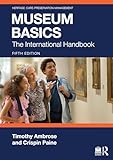 Museum Basics: The International Handbook (Heritage: Care-Preservation-Management) (English Edition)