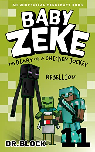 Baby Zeke: Rebellion: The diary of a chicken jockey, book 11 (an unofficial Minecraft book) (Baby Zeke: The Diary of a Chicken Jockey)
