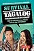 Survival Tagalog Phrasebook & Dictionary: How to Communicate Without Fuss or Fear Instantly! (Survival Series)
