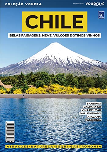 Chile - Belas paisagens, neve, vulcões e ótimos vinhos