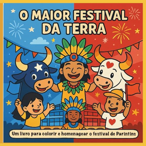 O Maior Festival da Terra: Um livro para colorir e homenagear o festival de Parintins (Portuguese Edition)