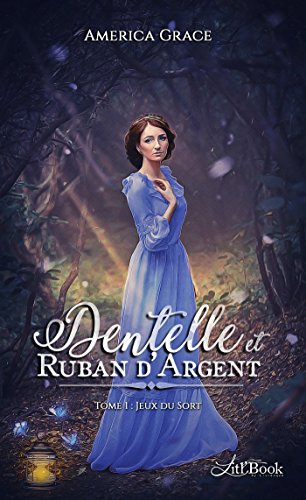 Télécharger Dentelle et Ruban d'argent, Tome 1: Jeux du sort (Romance-Fantastique) Livre eBook France