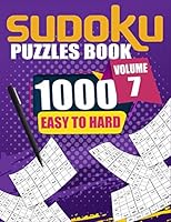 1000 Sudoku Puzzles Easy To Hard Volume 7: Fill In Puzzles Book 1000 Easy To Hard 9X9 Sudoku Logic Puzzles For Adults, Seniors And Sudoku lovers Fresh B08DSS7GZT Book Cover