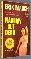 Naughty But Dead: An Erik March Mystery (Belmont 91-252) B000X33CO0 Book Cover