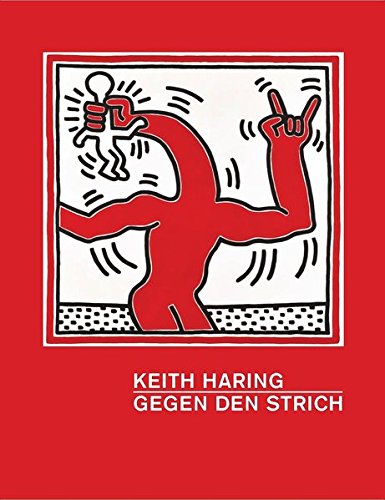 Keith Haring: Gegen den Strich Keith Haring: Gegen den Strich