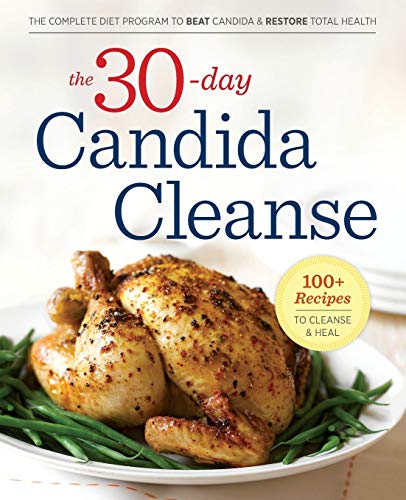 30-Day Candida Cleanse: The Complete Diet Program to Beat Candida and Restore Total