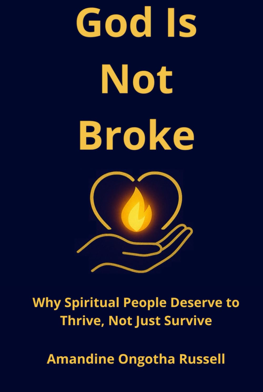 God Is Not Broke: Why Spiritual People Deserve to Thrive, Not Just Survive