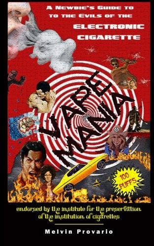 Vape Mania: A Newbie's Guide to the Evils of the Electronic Ci