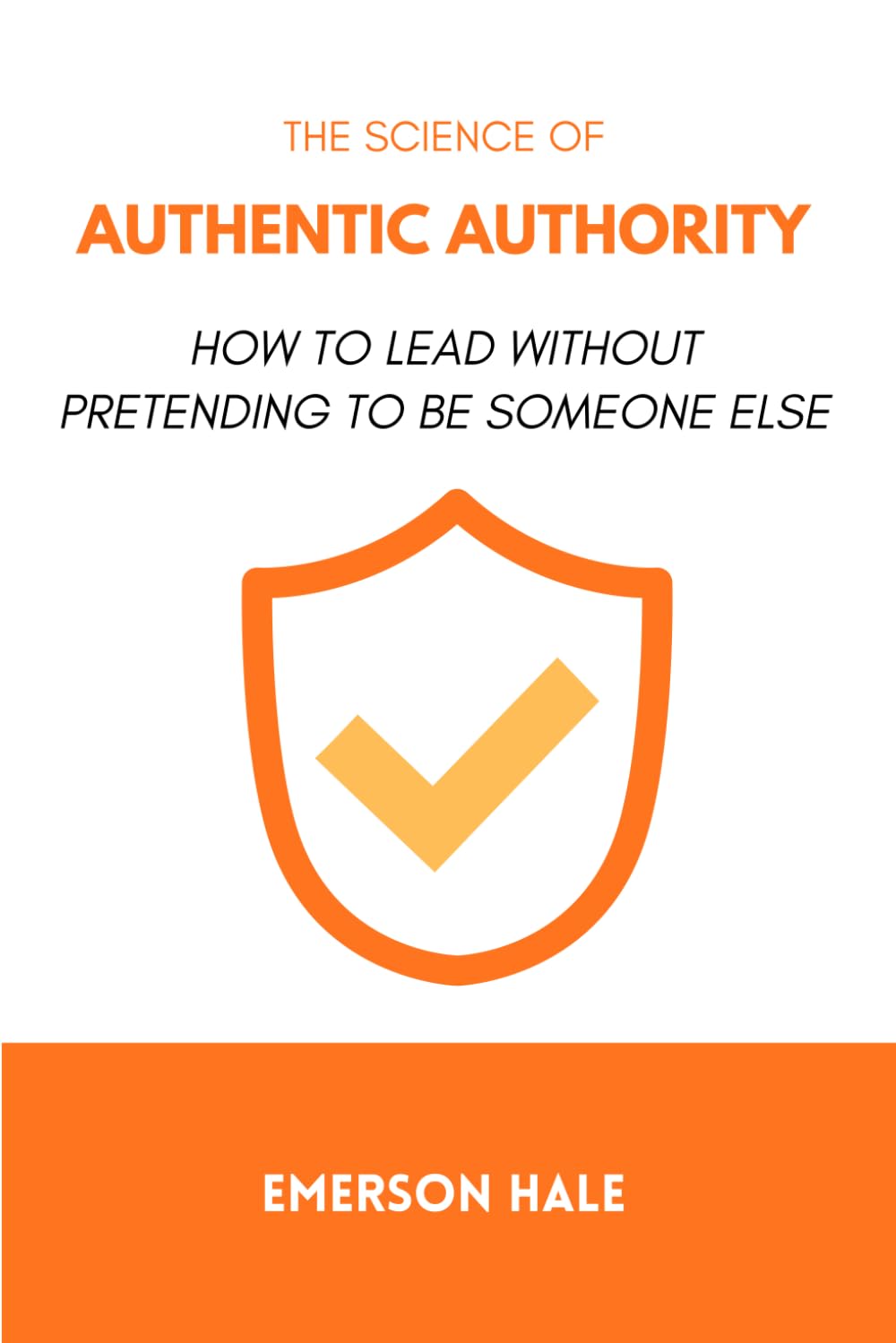 The Science of Authentic Authority: How to Lead Without Pretending to Be Someone Else