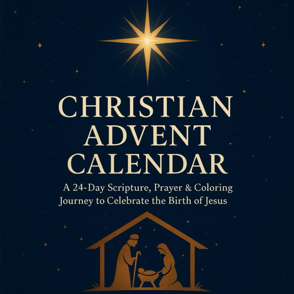 Christian Advent Calendar: A 24-Day Scripture, Prayer & Coloring Journey to Celebrate the Birth of Jesus