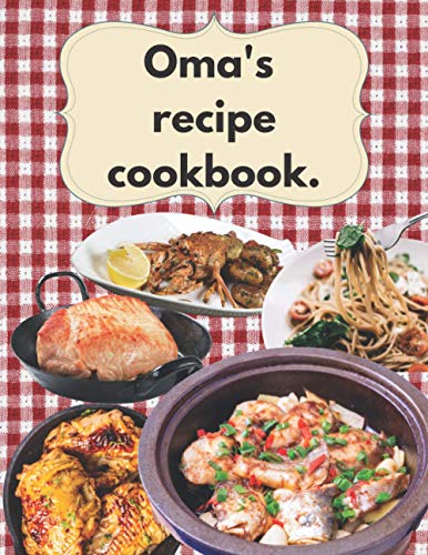 Oma's recipe cookbook.: Omaâ€™s cookbook, Oma's recipes, a gift with Oma's name on it, Just for Oma gift, 70 paged book, large 8.5 X 11 inches