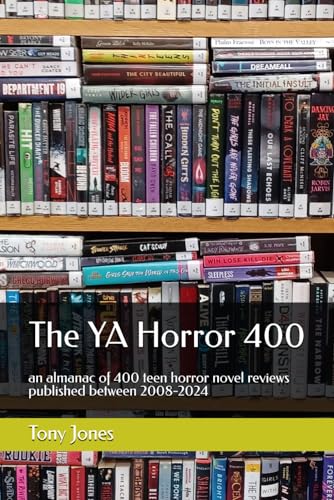 The YA Horror 400: an almanac of 400 teen horror novel reviews published between 2008-2024