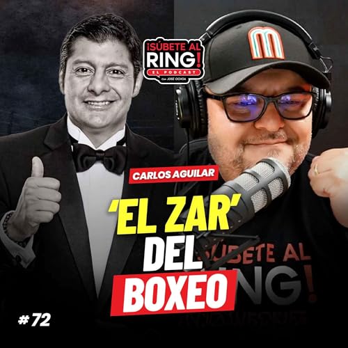 『#72 | Carlos Aguilar: La voz que cambió el juego sobre el ring en la Narración Deportiva』のカバーアート