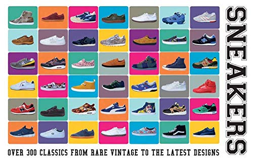 Sneakers: Over 300 Classics from Rare Vintage to
