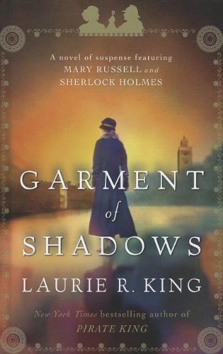 Garment of Shadows: A Novel of Suspense Featuring Mary Russell and Sherlock Holmes (A Mary Russell Novel Thorndike Press Large Print Mystery Series)