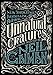 Unnatural Creatures: Stories Selected by Neil Gaiman
