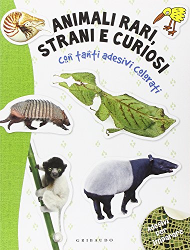 Animali rari, strani e curiosi. Con adesivi. Ediz. illustrata Animali rari, strani e curiosi. Con adesivi. Ediz. illustrata