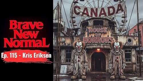 Ep. 115 - Kris Eriksen: Canada's Suicidal Carney-val