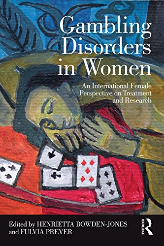 Gambling Disorders in Women: An International Female Perspective on Treatment and Research      1st Edition, Kindle Edition