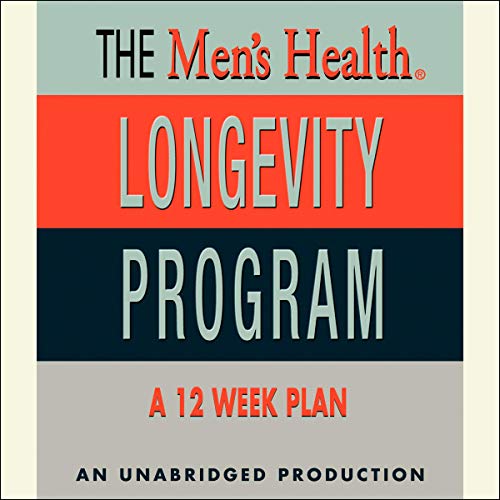 The Men's Health Longevity Program by The Editors of Men's Health Magazine