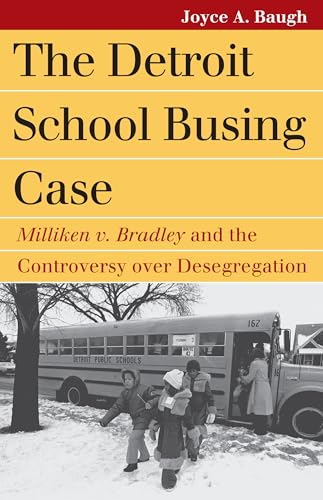 The Detroit School Busing Case: Milliken v. Bradley and the Controversy over Desegregation (Landmark Law Cases and American Society)
