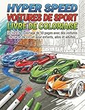  HYPER SPEED VOITURES DE SPORT LIVRE DE COLORIAGE: Livre de coloriage de 50 pages avec voitures de rue et de circuit pour enfants, ados et adultes