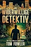 Der Widerwillige Detektiv: Ein Fall für C.T. Ferguson (C.T. Ferguson - Privatdetektiv 1)