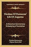 Nicolaus Of Damascus' Life Of Augustus: A Historical Commentary Embodying A Translation