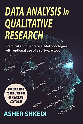 Data Analysis In Qualitative research: Practical and theoretical Methodologies with optional use of a software tool