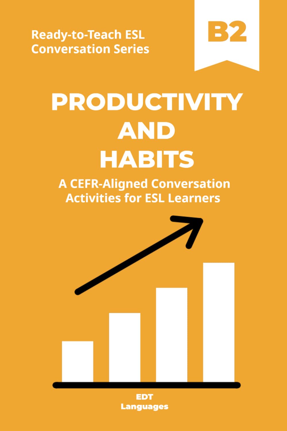Ready-to-Teach ESL Conversation Series: Productivity and Habits B2: CEFR-Aligned Conversation Activities for ESL Learners (Ready-to-Teach ESL ... - Season 02 - Work and Professional Life)