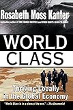 World Class: Thriving Locally in the Global Economy