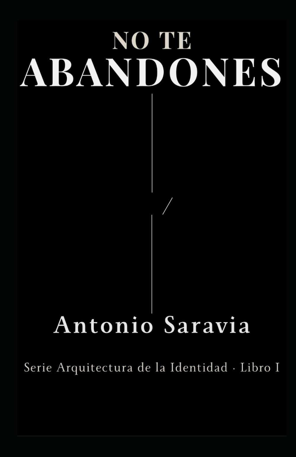 NO TE ABANDONES: Cómo volver a ti cuando tu vida sigue… pero tú ya no estás en ella