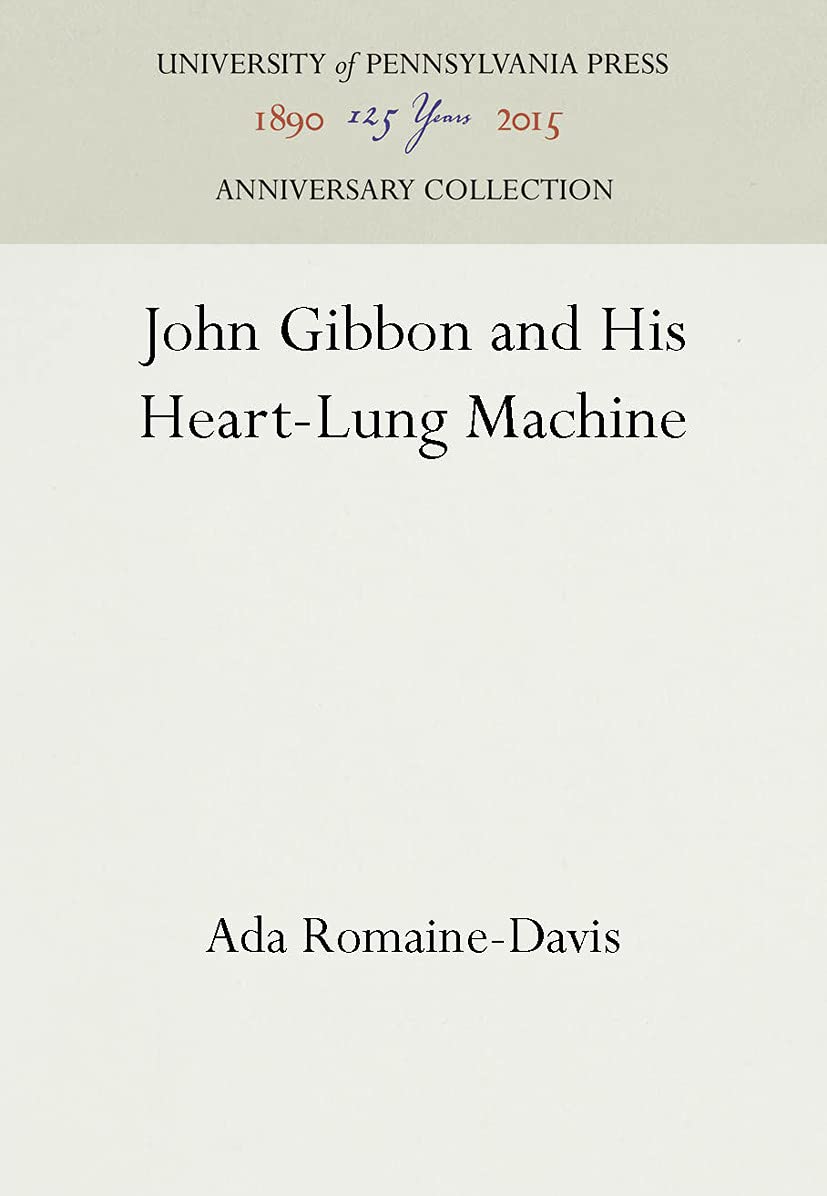John Gibbon and His Heart-Lung Machine (Anniversary Collection)