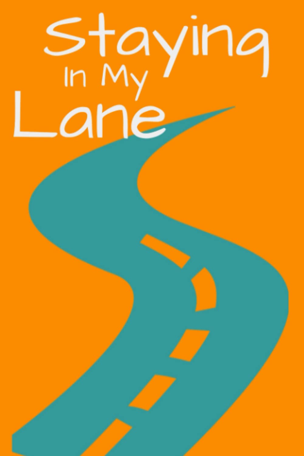 Staying In My Lane Journal: For When It Aint Your Business...But You've Got Something to Say.