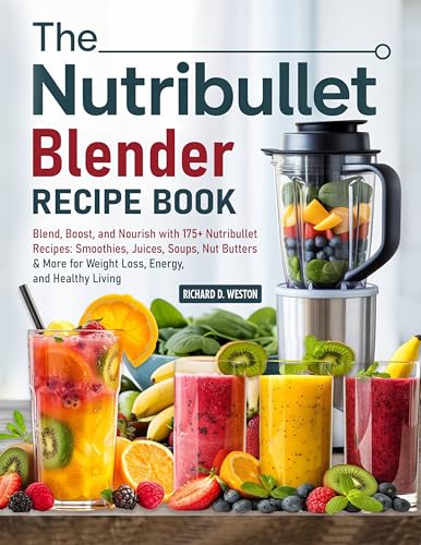 The Nutribullet Blender Recipe Book: Blend, Boost,...