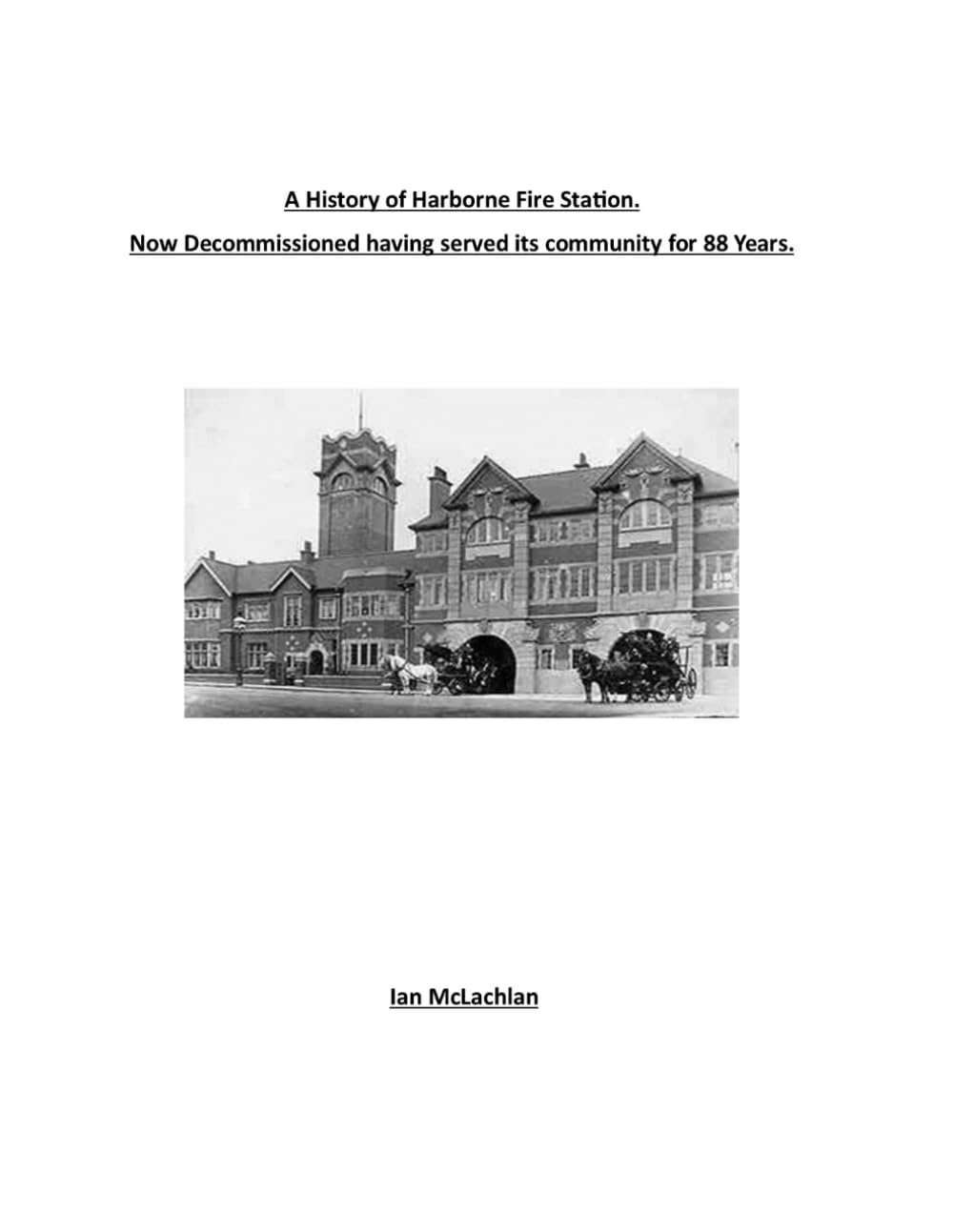 A History of Harborne Fire Station.: Now Decommissioned having served its community for 88 Years.