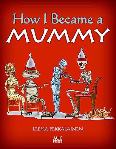 How I Became A Mummy