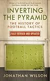  Inverting the Pyramid: The History of Football Tactics (English Edition)