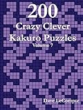  200 Crazy Clever Kakuro Puzzles - Volume 7