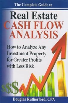 Paperback The Complete Guide to Real Estate Cash Flow Analysis (How to Analyze Any Investment Property for Greater Profits with Less Risk) Book