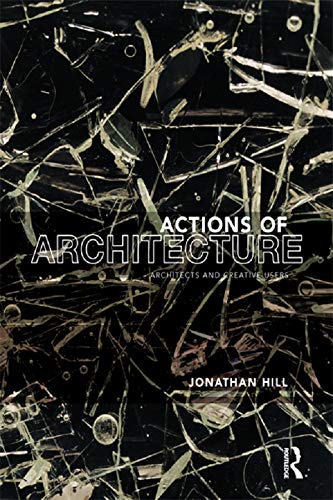 Actions of Architecture: Architects and Creative Users