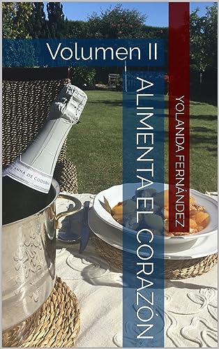 Alimenta el Corazón: Volumen II (Las Recetas de Mi Madre)