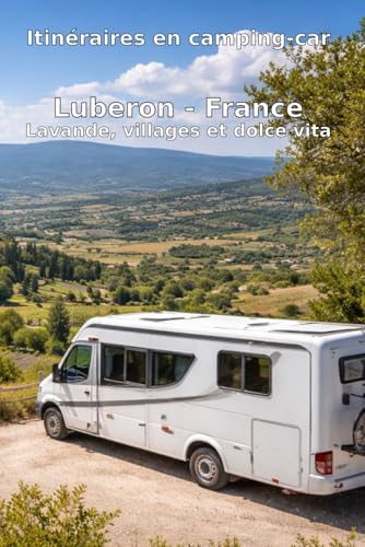 Itinéraires en camping-car: Luberon, France – Lavande, villages et dolce vita