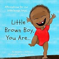 Little Brown Boy, You Are... Affirmations for our little brown boys 1716187192 Book Cover