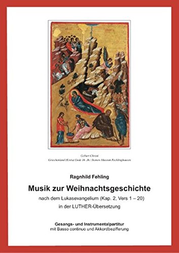 Musik zur Weihnachtsgeschichte nach dem Lukasevangelium (Kap.2,1-20): Gesangs- und Instrumentalpartitur mit Basso continuo und Akkordbezifferung