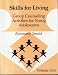 Skills for Living: Group Counseling Activities for Young Adolescents