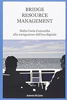 Bridge Resource Management: Dalla Costa Concordia Alla Navigazione Dell'era Digitale 0994267215 Book Cover