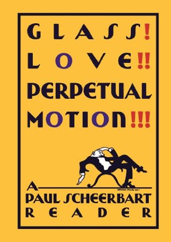 Glass! Love!! Perpetual Motion!!!: A Paul Scheerbart Reader Hardcover – October 3, 2014