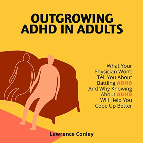 Outgrowing ADHD in Adults by Lawrence Conley episode artwork