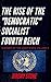 History of the Deep State Volume 3: The Rise of the Democratic Socialist Fourth Reich
